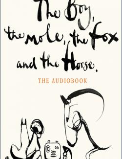 The Boy, the Mole, the Fox and the Horse / , ,    (by Charlie Mackesy, 2020) -   