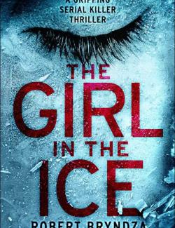    / The Girl in the Ice (Bryndza, 2016)    