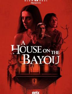    / A House on the Bayou (2021) HD 720 (RU, ENG)