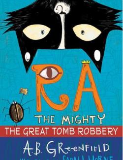 Ra the Mighty: The Great Tomb Robbery /    (by A. B. Greenfield, 2019) -   