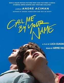 Call Me by Your Name /     (by Andre Aciman, 2017) -   